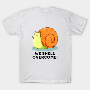 We Shell Overcome Cute Positive Snail Pun T-Shirt